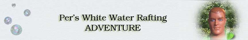 Per's White Water Rafting Adventure