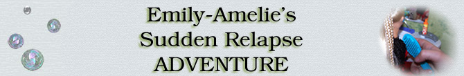 Emily-Amelie's Sudden Relapse Adventure - Part Two