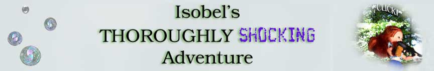 Isobel's REALLY SHOCKING Adventure