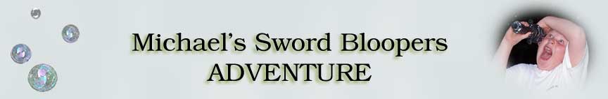 Michael's Sword Bloopers Adventure